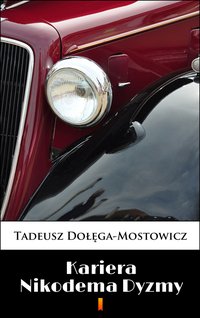 Kariera Nikodema Dyzmy - Tadeusz Dołęga-Mostowicz - ebook