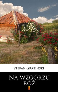 Na wzgórzu róż - Stefan Grabiński - ebook