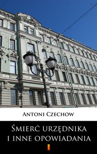 Śmierć urzędnika i inne opowiadania - Antoni Czechow - ebook