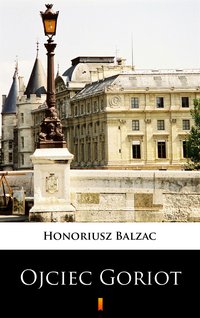 Ojciec Goriot - Honoriusz Balzak - ebook