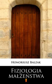 Fizjologia małżeństwa - Honoriusz Balzak - ebook