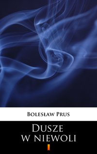 Dusze w niewoli - Bolesław Prus - ebook