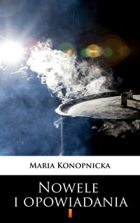 Nowele i opowiadania - Maria Konopnicka - ebook