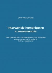 Interwencje humanitarne a suwerenność - dr Dominika Dróżdż - ebook