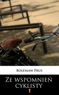Ze wspomnień cyklisty - Bolesław Prus - ebook