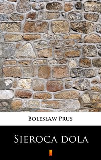 Sieroca dola - Bolesław Prus - ebook