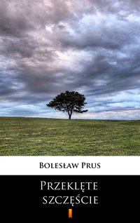 Przeklęte szczęście - Bolesław Prus - ebook