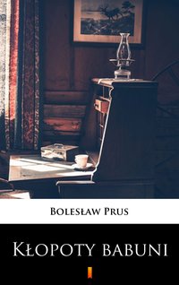 Kłopoty babuni - Bolesław Prus - ebook