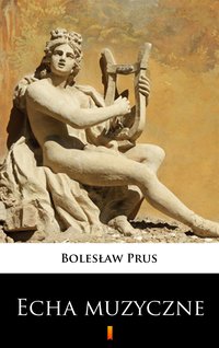 Echa muzyczne - Bolesław Prus - ebook