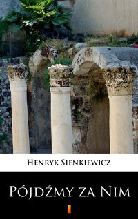 Pójdźmy za Nim - Henryk Sienkiewicz - ebook