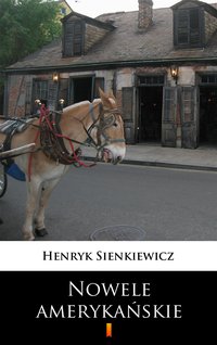 Nowele amerykańskie - Henryk Sienkiewicz - ebook