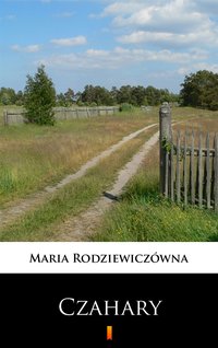 Czahary - Maria Rodziewiczówna - ebook
