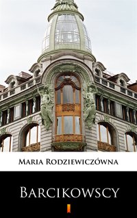 Barcikowscy - Maria Rodziewiczówna - ebook