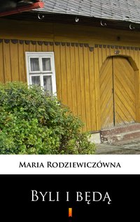 Byli i będą - Maria Rodziewiczówna - ebook