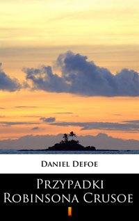 Przypadki Robinsona Crusoe - Daniel Defoe - ebook