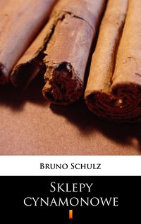 Sklepy cynamonowe - Bruno Schulz - ebook