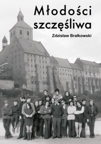 Młodości szczęśliwa - Zdzisław Brałkowski - ebook