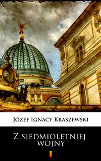 Z siedmioletniej wojny - Józef Ignacy Kraszewski - ebook