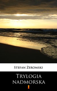 Trylogia nadmorska - Stefan Żeromski - ebook
