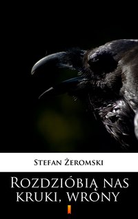 Rozdzióbią nas kruki, wrony - Stefan Żeromski - ebook