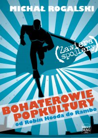 Bohaterowie popkultury: od Robin Hooda do Rambo - Michał Rogalski - ebook
