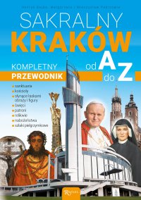 Sakralny Kraków. Kompletny przewodnik od A do Z - Henryk Bejda - ebook