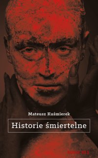 Historie śmiertelne - Mateusz Kuśmierek - ebook