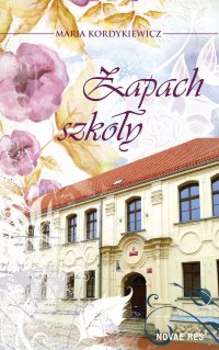 Zapach szkoły - Maria Kordykiewicz - ebook