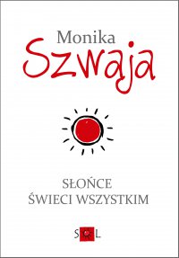 Słońce świeci wszystkim - Monika Szwaja - ebook