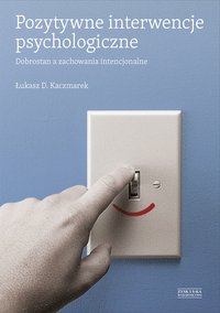 Pozytywne interwencje psychologiczne - Łukasz D.Kaczmarek - ebook