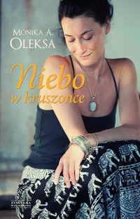 Niebo w kruszonce - Monika Oleksa - ebook