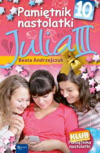 Pamiętnik nastolatki 10. Julia III - Beata Andrzejczuk - ebook