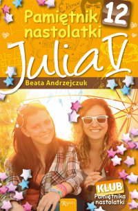 Pamiętnik nastolatki 12. Julia V - Beata Andrzejczuk - ebook