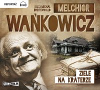 Ziele na kraterze - Melchior Wańkowicz - audiobook