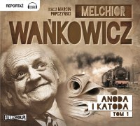 Anoda i Katoda. Tom 1 - Melchior Wańkowicz - audiobook