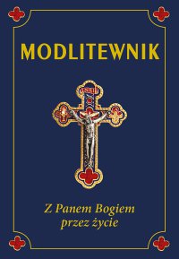 Modlitewnik. Z Panem Bogiem przez życie - ks. Leszek Smoliński - ebook