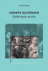 Dotknięcie anioła - Henryk Schonker - ebook