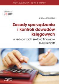 Zasady sporządzania i kontroli dowodów księgowych w jednostkach sektora finansów publicznych - Izabela Motowilczuk - ebook