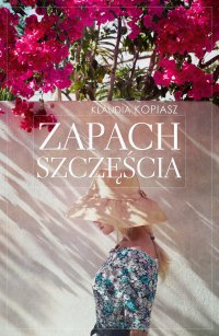 Zapach szczęścia - Klaudia Kopiasz - ebook