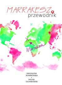 Marrakesz. Przewodnik - Magdalena Nowakowska - ebook