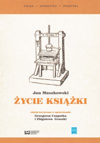 „Życie książki”. Edycja krytyczna na podstawie wydania z 1951 r. w opracowaniu Grzegorza Czapnika i Zbigniewa Gruszki - Jan Muszkowski - ebook