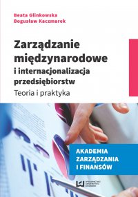Zarządzanie międzynarodowe i internacjonalizacja przedsiębiorstw. Teoria i praktyka - Beata Glinkowska - ebook
