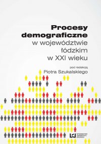 Procesy demograficzne w województwie łódzkim w XXI wieku - Piotr Szukalski - ebook