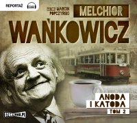 Anoda i Katoda. Tom 2 - Melchior Wańkowicz - audiobook