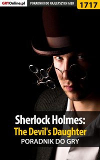Sherlock Holmes: The Devil's Daughter - poradnik do gry - Grzegorz "Alban3k" Misztal - ebook