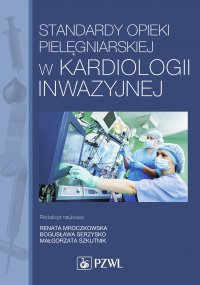 Standardy opieki pielęgniarskiej w kardiologii inwazyjnej - Renata Mroczkowska - ebook