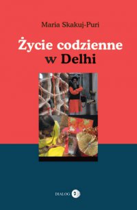 Życie codzienne w Delhi - Maria Skakuj-Puri - ebook