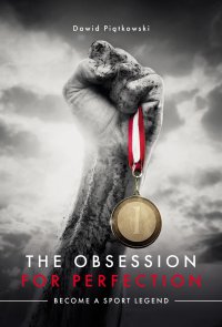 The Obsession for Perfection. Become a sport legend - Dawid Piątkowski - ebook
