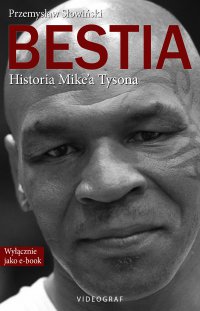 Bestia. Historia Mike'a Tysona - Przemysław Słowiński - ebook