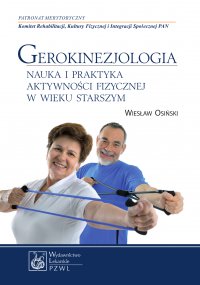 Gerokinezjologia. Nauka i praktyka aktywności fizycznej w wieku starszym - Wiesław Osiński - ebook